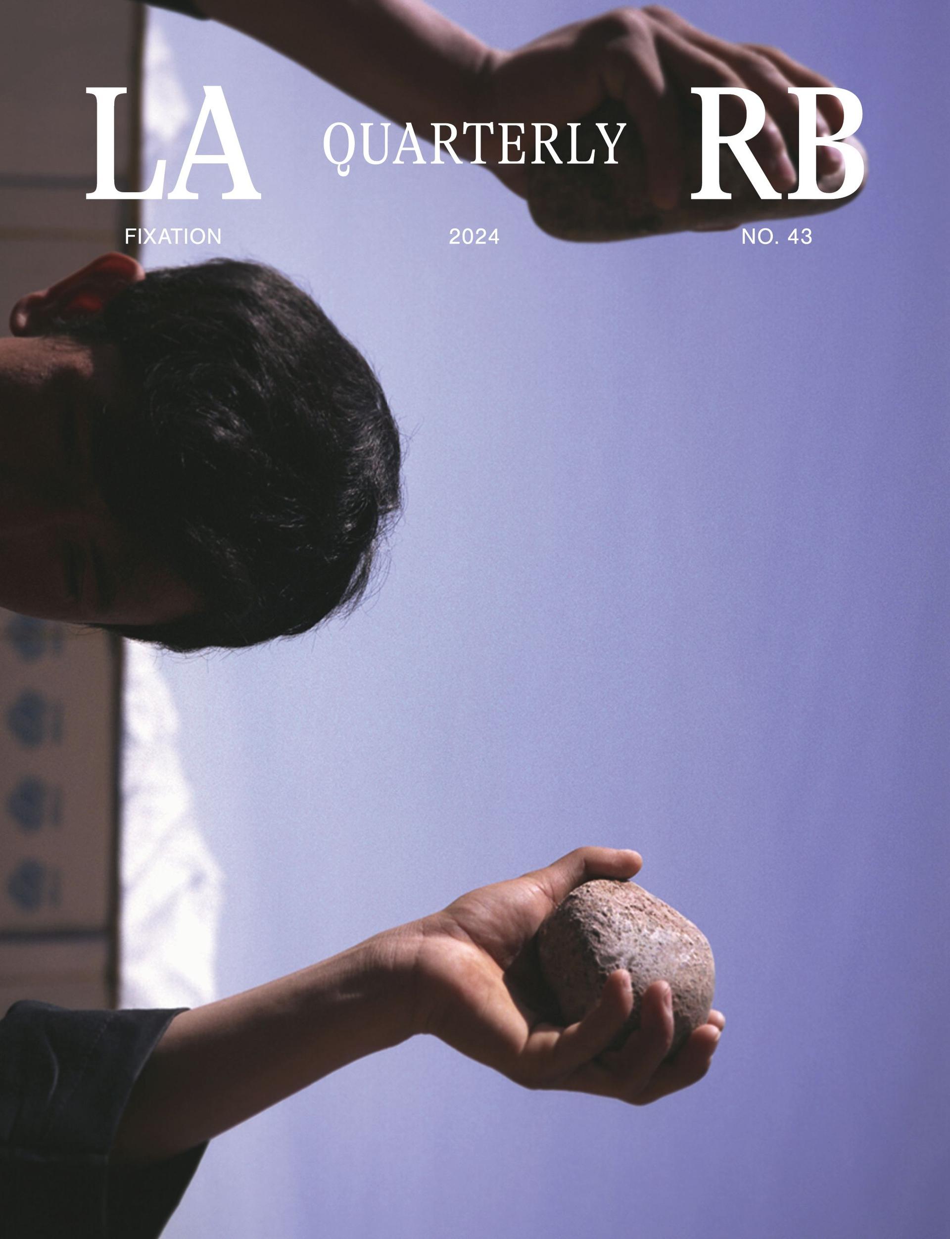 LARB Quarterly, no. 43: Fixation